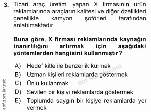 3. soru: Ticari araç üretimi yapan X firmasının ürün reklamlarında araçların kalitesi ve diğer özellikleri genellikle kamyon ş…