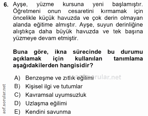 6. soru: Ayşe, yüzme kursuna yeni başlamıştır. Oğretmeni onun cesaretini kırmamak için öncelikle küçük havuzda ve çok derin ol…