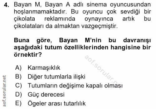 4. soru: Bayan M, Bayan A adlı sinema oyuncusundan hoşlanmamaktadır. Bu oyuncu çok sevdiği bir çikolata reklamında oynayınca a…