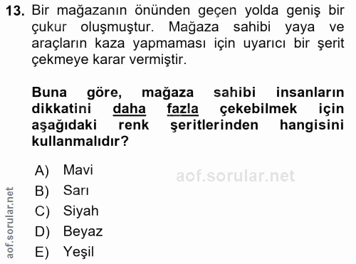 13. soru: Bir mağazanın önünden geçen yolda geniş bir çukur oluşmuştur. Mağaza sahibi yaya ve araçların kaza yapmaması için uya…