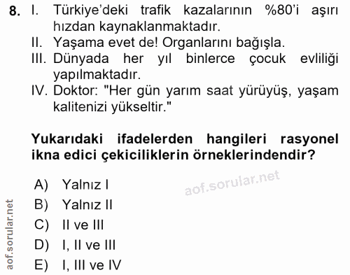 8. soru: I. Türkiye'deki trafik kazalarının %80'i aşırı hızdan kaynaklanmaktadır. II. Yaşama evet de! Organlarını bağışla. IlI…