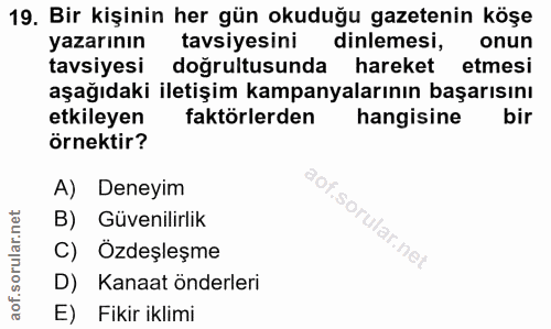 19. soru: Bir kişinin her gün okuduğu gazetenin köşe yazarının tavsiyesini dinlemesi, onun tavsiyesi doğrultusunda hareket etme…