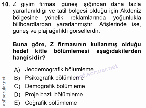 10. soru: Z giyim firması güneş ışığından daha fazla yararlanıldığı ve tatil bölgesi olduğu için Akdeniz bölgesine yönelik rekl…