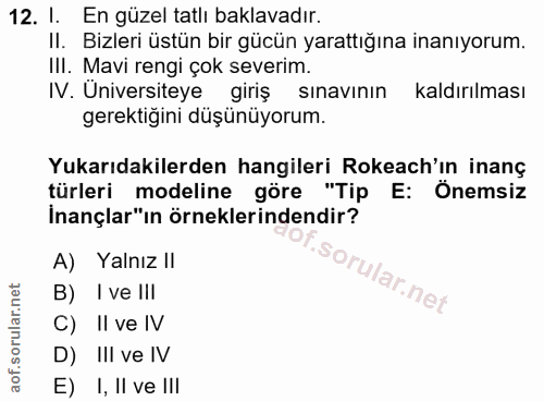 12. soru: I. En güzel tatlı baklavadır. II. Bizleri üstün bir gücün yarattığına inanıyorum. II. Mavi rengi çok severim. IV. Üni…