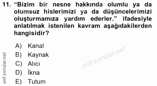 11. soru: "Bizim bir nesne hakkında olumlu ya da olumsuz hislerimizi ya da düşüncelerimizi oluşturmamıza yardım ederler." ifade…