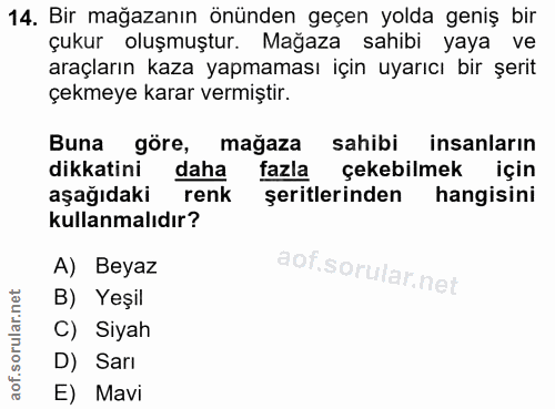 14. soru: Bir mağazanın önünden geçen yolda geniş bir çukur oluşmuştur. Mağaza sahibi yaya ve araçların kaza yapmaması için uya…