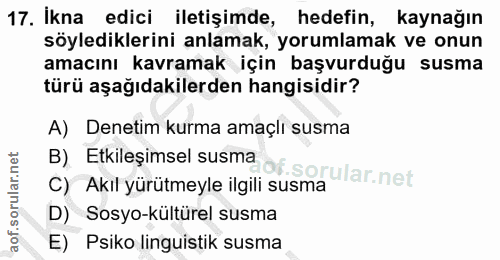 17. soru: İkna edici iletişimde, hedefin, kaynağın söylediklerini anlamak, yorumlamak ve onun amacını kavramak için başvurduğu…