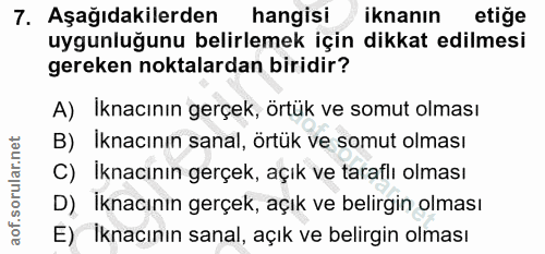 7. soru: Aşağıdakilerden hangisi iknanın etiğe uygunluğunu belirlemek için dikkat edilmesi gereken noktalardan biridir? A) Ikn…