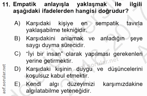 11. soru: Empatik anlayışla yaklaşmak ile ilgili aşağıdaki ifadelerden hangisi doğrudur? A) Karşıdaki| kişiye l en sempatik tav…