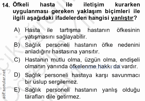 14. soru: Ofkeli hasta ile iletişim kurarken uygulanması gereken yaklaşım biçimleri ile ilgili aşağıdaki ifadelerden hangisi ya…