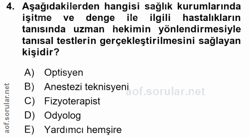 4. soru: Aşağıdakilerden hangisi sağlık kurumlarında şitme ve denge ile ilgili hastalıklarır tanısında uzman hekimin yönlendir…