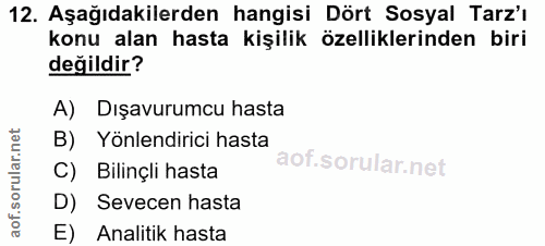 12. soru: Aşağıdakilerden hangisi Dört Sosyal Tarz'ı konu alan hasta kişilik özelliklerinden biri değildir? A) Dışavurumcu hast…