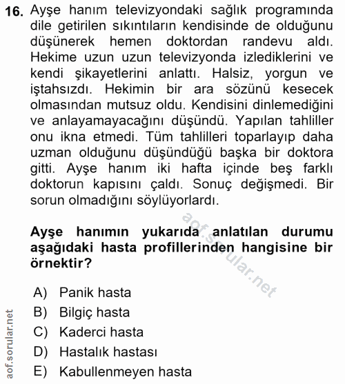 16. soru: Ayşe hanım televizyondaki sağlık programında dile getirilen sıkıntıların kendisinde de olduğunu düşünerek hemen dokto…