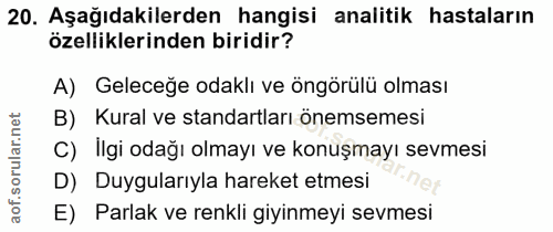 20. soru: Aşağıdakilerden hangisi analitik hastaların özelliklerinden biridir? A) Geleceğe odaklı ve öngörülü olması B) Kural v…