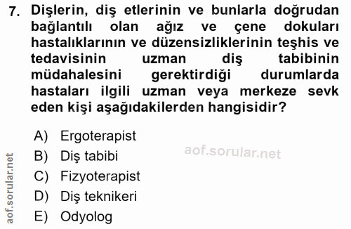 7. soru: Dişlerin, diş etlerinin ve bunlarla doğrudan bağlantılı olan ağız ve çene dokuları hastalıklarının ve düzensizlikleri…