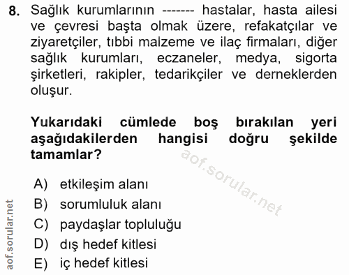 8. soru: Sağlık kurumlarının --- hastalar, hasta ailesi ve çevresi başta olmak üzere, refakatçılar ve ziyaretçiler, tıbbi malz…