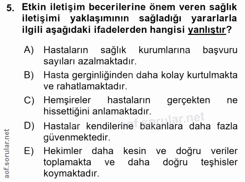 5. soru: Etkin iletişim becerilerine önem veren sağlık iletişimi yaklaşımının sağladığı yararlarla ilgili aşağıdaki ifadelerde…