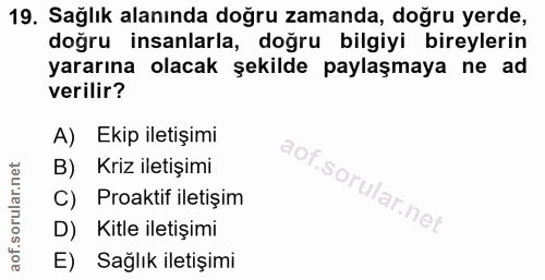 19. soru: Sağlık alanında doğru zamanda, doğru yerde, doğru insanlarla, doğru bilgiyi bireylerin yararına olacak şekilde paylaş…