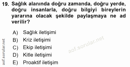 19. soru: Sağlık alanında doğru zamanda, doğru yerde, doğru insanlarla, doğru bilgiyi bireylerin yararına olacak şekilde paylaş…