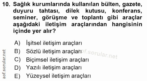 10. soru: Sağlık kurumlarında kullanılan bülten, gazete, duyuru tahtası, dilek kutusu, konferans, seminer, görüşme ve toplantı…