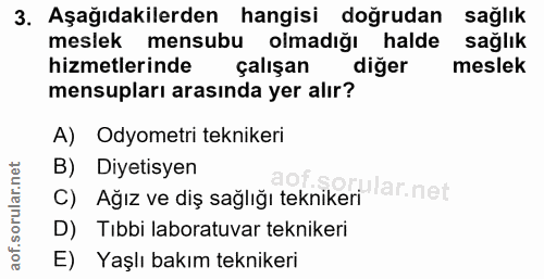 3. soru: Aşağıdakilerden hangisi doğrudan sağlık meslek mensubu olmadığı halde sağlık hizmetlerinde çalişan diğer meslek mensu…