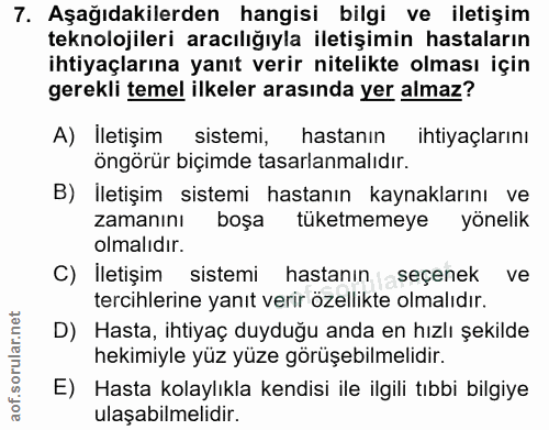 7. soru: Aşağıdakilerden hangisi bilgi ve iletişim teknolojileri aracılığıyla iletişimin hastaların ihtiyaçlarına yanıt verir…