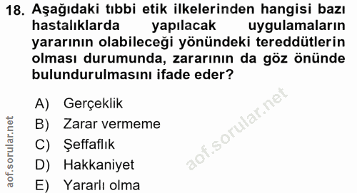 18. soru: Aşağıdaki tıbbi etik ilkelerinden hangisi bazı hastalıklarda yapılacak uygulamaların yararının olabileceği yönündeki…