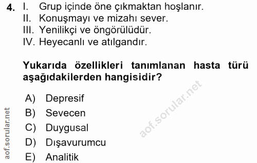 4. soru: !. Grup içinde öne çıkmaktan hoşlanır. II. Konuşmayı ve mizahı sever. III. Yenilikçi ve öngörülüdür. IV. Heyecanlı ve…