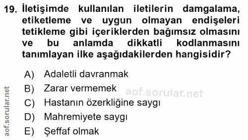 19. soru: İletişimde kullanılan iletilerin damgalama, etiketleme ve uygun olmayan endişeleri tetikleme gibi içeriklerden bağıms…