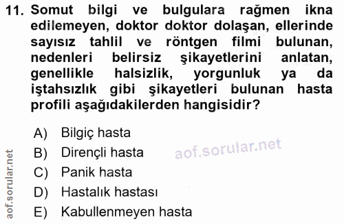 11. soru: Somut bilgi ve bulgulara rağmen ikna edilemeyen, doktor doktor dolaşan, ellerinde sayısız tahlil ve röntgen filmi bul…