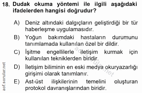 18. soru: Dudak okuma yöntemi ile ilgili aşağıdaki ifadelerden hangisi doğrudur? A) Deniz altındaki dalgıçların geliştirdiği bi…
