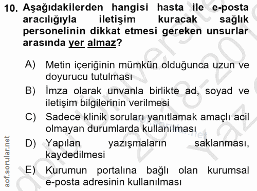 10. soru: Aşağıdakilerden hangisi hasta ile e-posta aracılığıyla iletişim kuracak sağlık personelinin dikkat etmesi gereken uns…