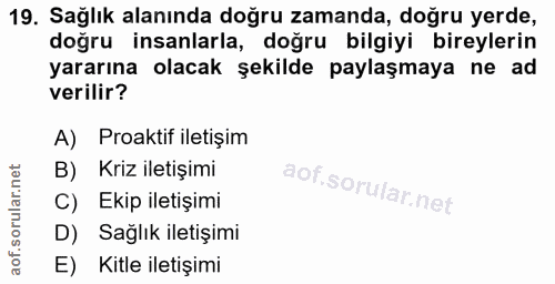 19. soru: Sağlık alanında doğru zamanda, doğru yerde, doğru insanlarla, doğru bilgiyi bireylerin yararına olacak şekilde paylaş…