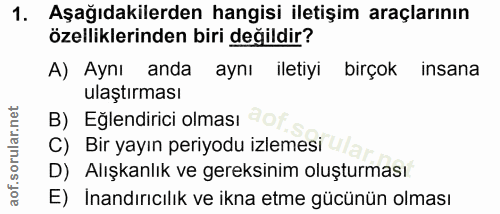 1. soru: Aşağıdakilerden hangisi iletişim araçlarının özelliklerinden biri değildir? A) Aynı anda aynı iletiyı birçok insana u…
