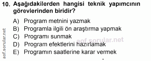10. soru: Aşağıdakilerden hangisi teknik yapımcının görevlerinden biridir? A) Program metnini yazmak B) Programla ilgili ön ara…