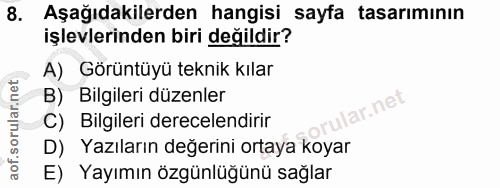8. soru: Aşağıdakilerden hangisi sayfa tasarımının işlevlerinden biri değildir? A) Görüntüyü teknik kılar B) Bilgileri düzenle…