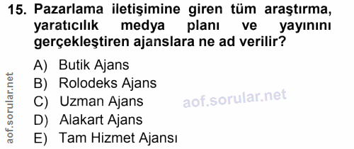 15. soru: Pazarlama iletişimine giren tüm araştırma, yaratıcılık medya planı ve yayınını gerçekleştiren ajanslara ne ad verilir…