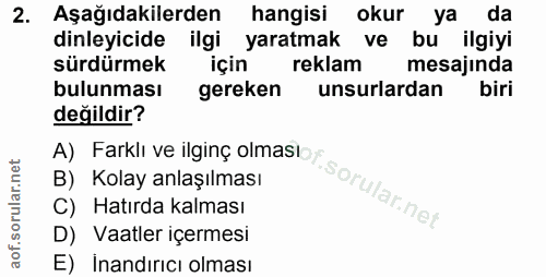 2. soru: Aşağıdakilerden hangisi okur ya da dinleyicide ilgi yaratmak ve bu ilgiyi sürdürmek için reklam mesajinda bulunması g…