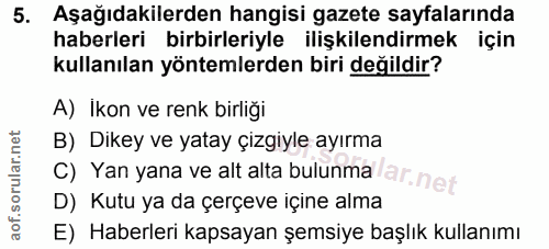 5. soru: Aşağıdakilerden hangisi gazete sayfalarında haberleri birbirleriyle ilişkilendirmek için kullanılan yöntemlerden biri…