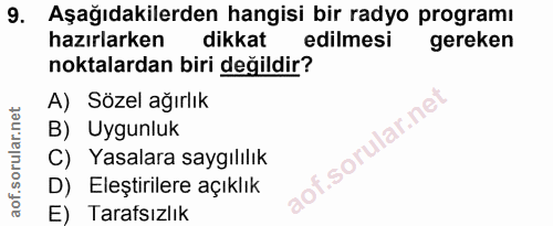 9. soru: Aşağıdakilerden hangisi bir radyo programı hazırlarken dikkat edilmesi gereken noktalardan biri değildir? A) Sözel ağ…