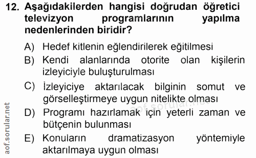 12. soru: Aşağıdakilerden hangisi doğrudan öğretici televizyon programlarının yapılma nedenlerinden biridir? A) Hedef kitlenin…