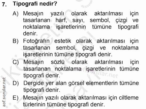 7. soru: Tipografi nedir? A) Mesajin yazılı olarak aktarılması için tasarlanan harf, sayı, sembol, çizgi ve noktalamą işaretle…