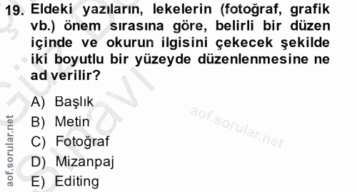 19. soru: Eldeki yazıların, lekelerin (fotoğraf, grafik vb.) önem sırasına göre, belirli bir düzen içinde ve okurun ilgisini çe…