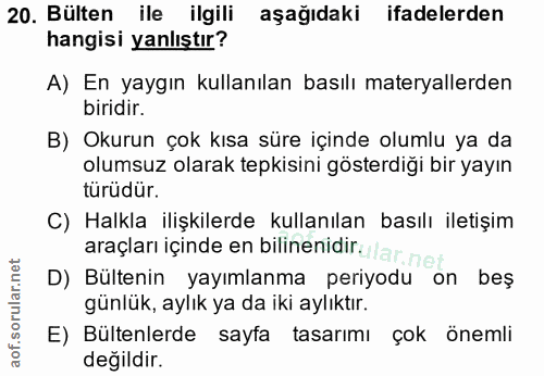 20. soru: Bülten ile ilgili aşağıdaki ifadelerden hangisi yanlıştır? A) En yaygın kullanılan basılı materyallerden biridir. B)…