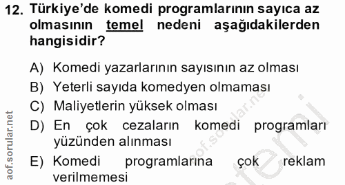 12. soru: Türkiye'de komedi programlarının sayıca az olmasının temel nedeni aşağıdakilerden hangisidir? A) Komedi yazarlarının…