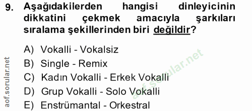 9. soru: Aşağıdakilerden hangisi dinleyicinin dikkatini çekmek amacıyla şarkıları sıralama şekillerinden biri değildir? A) Vok…