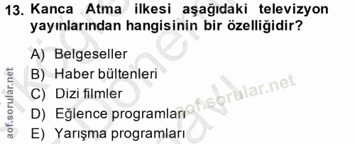 13. soru: Kanca Atma ilkesi aşağıdaki televizyon yayınlarından hangisinin bir özelliğidir? A) Belgeseller B) Haber bültenleri r…