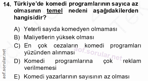 14. soru: Türkiye'de komedi programlarının sayıca az olmasının temel nedeni aşağıdakilerden hangisidir? A) Yeterli sayıda komed…