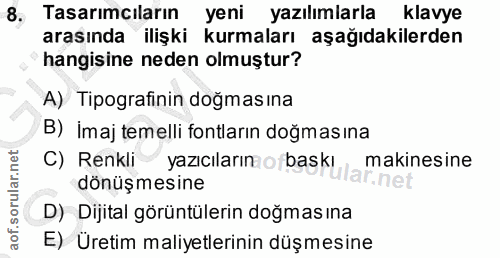 8. soru: 8, Tasarımcıların yeni yazılımlarla klavye arasında ilişki kurmaları aşağıdakilerden hangisine neden olmuştur? A) Tip…