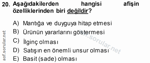 20. soru: Aşağıdakilerden hangisi afişin özelliklerinden biri değildir? A) Mantığa ve duyguya hitap etmesi B) Ürünün yararların…
